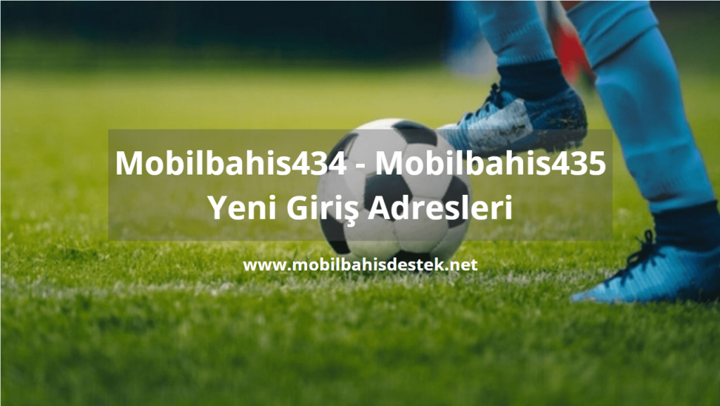 Mobilbahis434 ve Mobilbahis435